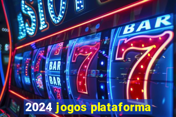 2024 jogos plataforma